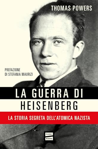 La guerra di Heisenberg. La storia segreta dell'atomica nazista von Fuoriscena